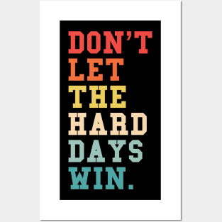 Don't let the hard days win quotes Posters and Art